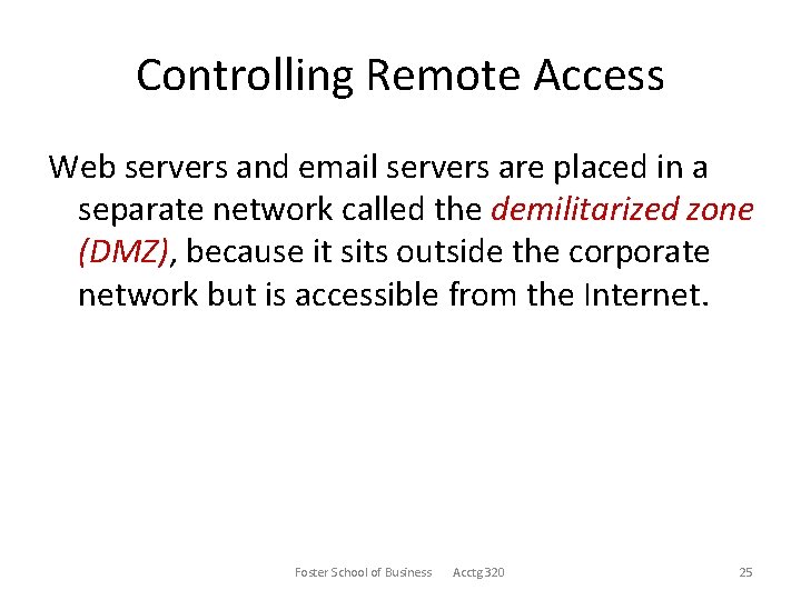 Controlling Remote Access Web servers and email servers are placed in a separate network