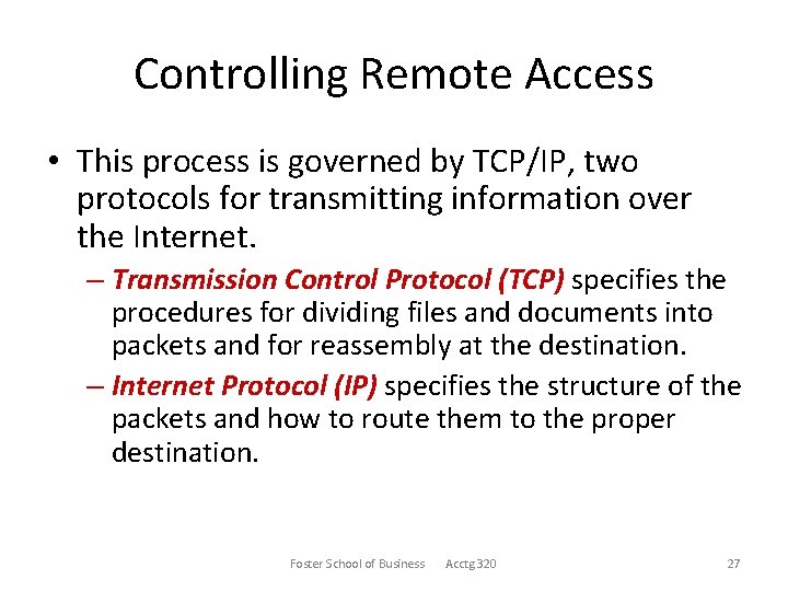 Controlling Remote Access • This process is governed by TCP/IP, two protocols for transmitting