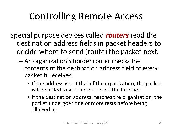 Controlling Remote Access Special purpose devices called routers read the destination address fields in