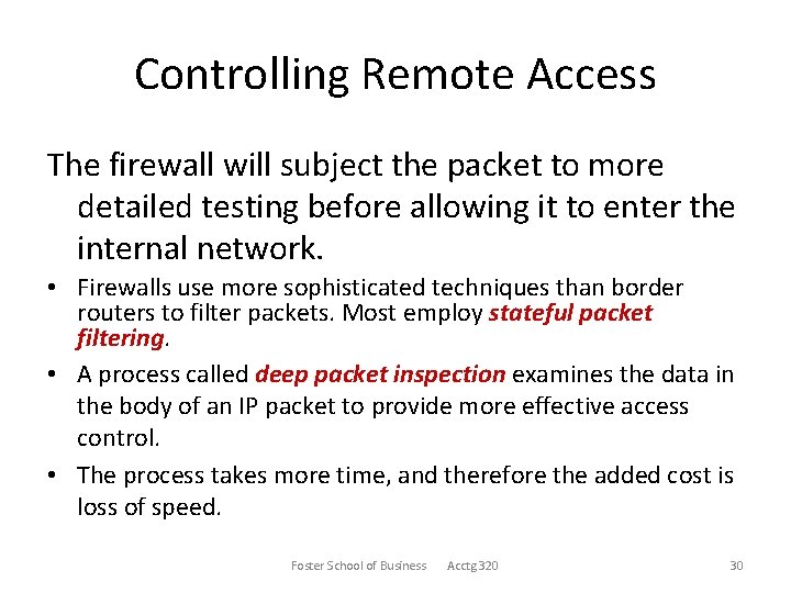 Controlling Remote Access The firewall will subject the packet to more detailed testing before