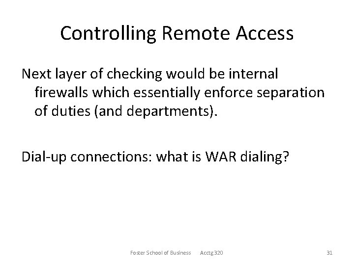 Controlling Remote Access Next layer of checking would be internal firewalls which essentially enforce