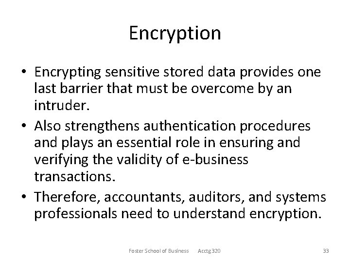 Encryption • Encrypting sensitive stored data provides one last barrier that must be overcome