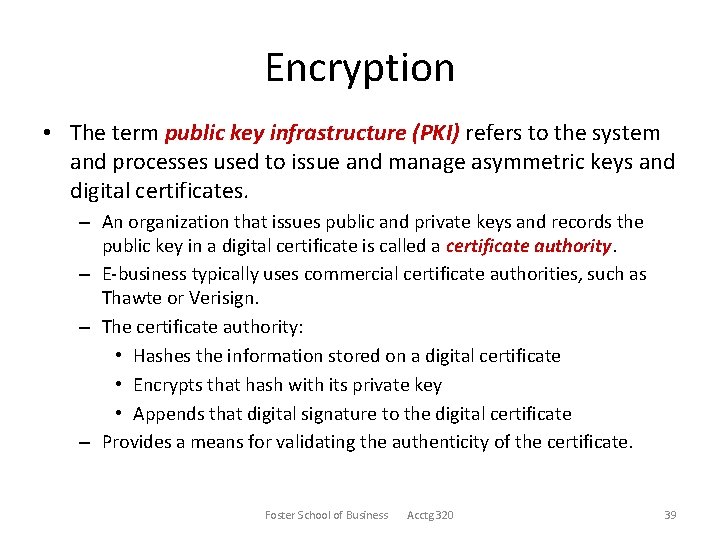 Encryption • The term public key infrastructure (PKI) refers to the system and processes