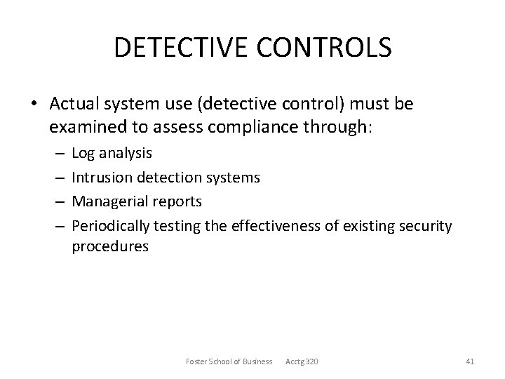 DETECTIVE CONTROLS • Actual system use (detective control) must be examined to assess compliance