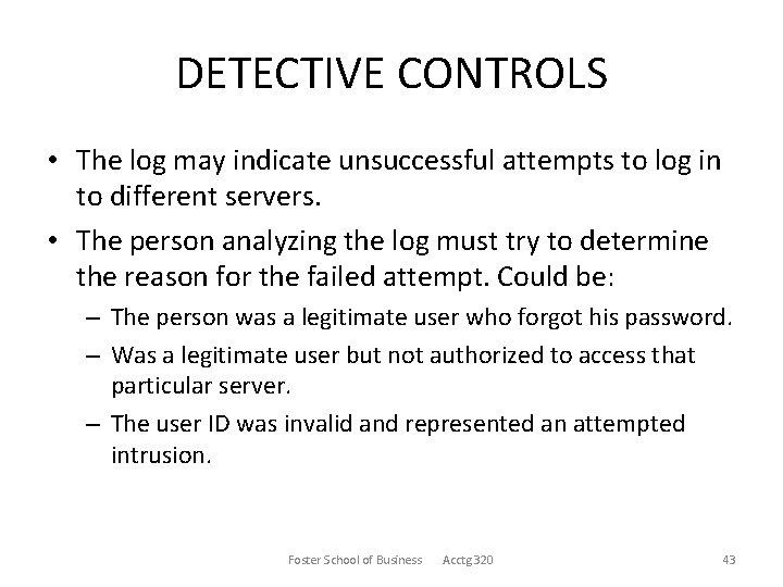 DETECTIVE CONTROLS • The log may indicate unsuccessful attempts to log in to different