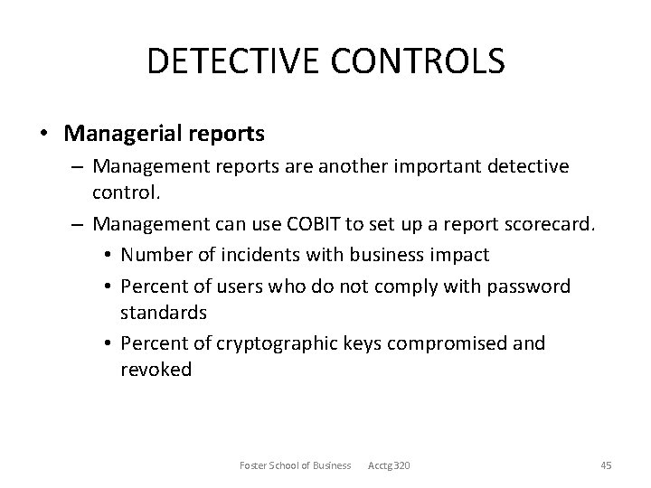 DETECTIVE CONTROLS • Managerial reports – Management reports are another important detective control. –