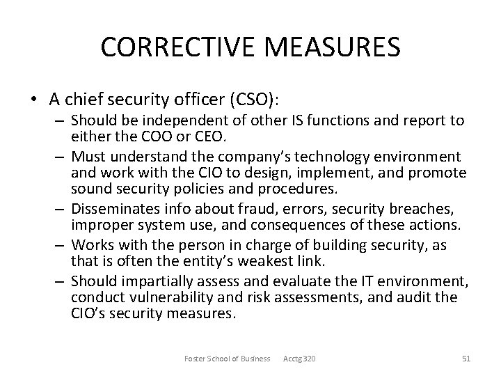 CORRECTIVE MEASURES • A chief security officer (CSO): – Should be independent of other