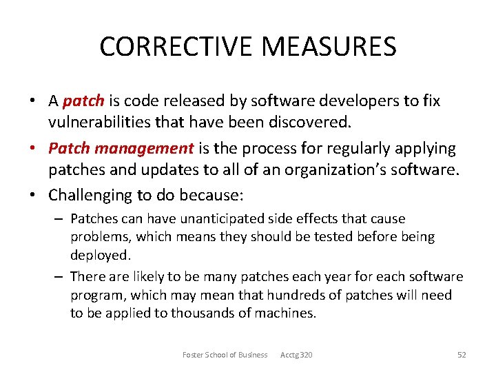 CORRECTIVE MEASURES • A patch is code released by software developers to fix vulnerabilities