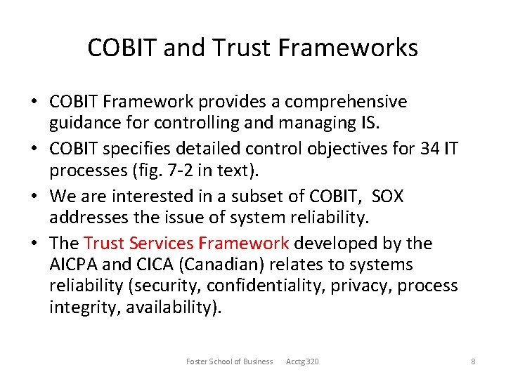 COBIT and Trust Frameworks • COBIT Framework provides a comprehensive guidance for controlling and