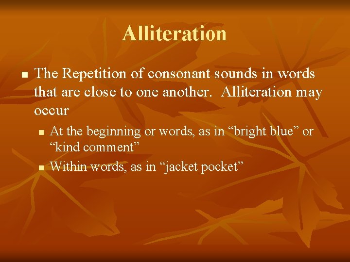 Alliteration n The Repetition of consonant sounds in words that are close to one