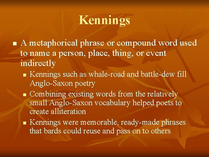 Kennings n A metaphorical phrase or compound word used to name a person, place,