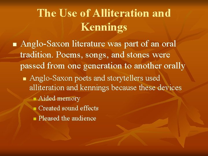 The Use of Alliteration and Kennings n Anglo-Saxon literature was part of an oral
