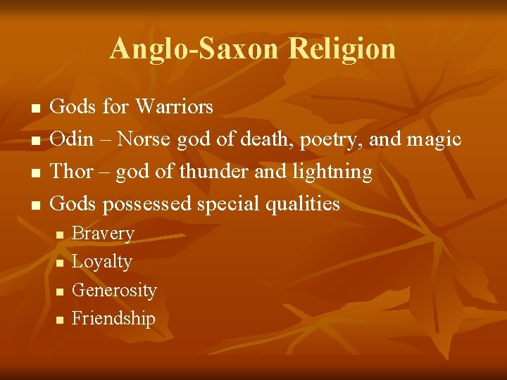 Anglo-Saxon Religion n n Gods for Warriors Odin – Norse god of death, poetry,