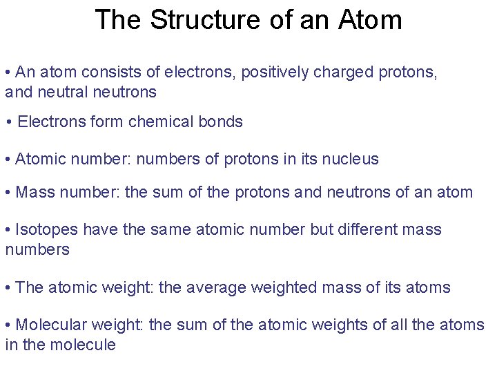 The Structure of an Atom • An atom consists of electrons, positively charged protons,