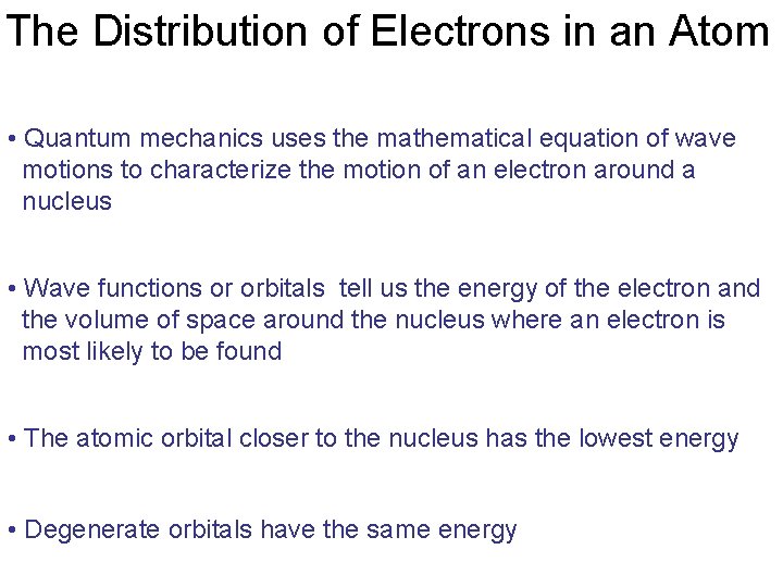 The Distribution of Electrons in an Atom • Quantum mechanics uses the mathematical equation