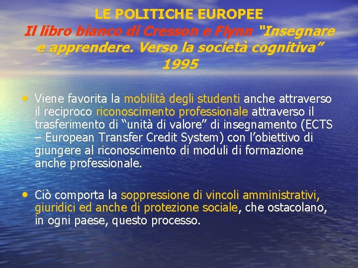 LE POLITICHE EUROPEE Il libro bianco di Cresson e Flynn “Insegnare e apprendere. Verso