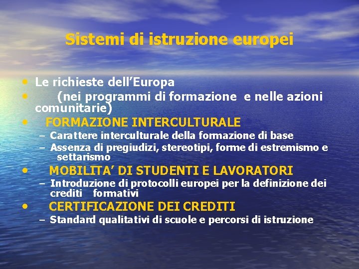 Sistemi di istruzione europei • Le richieste dell’Europa • (nei programmi di formazione e