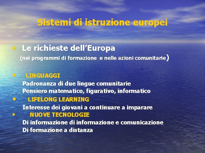 Sistemi di istruzione europei • Le richieste dell’Europa (nei programmi di formazione e nelle