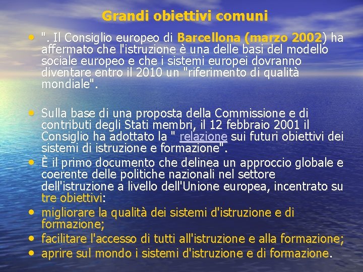 Grandi obiettivi comuni • ". Il Consiglio europeo di Barcellona (marzo 2002) ha affermato