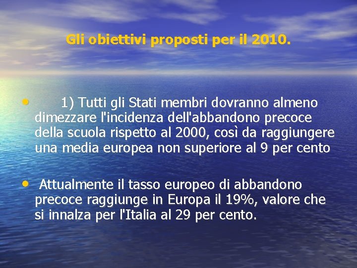 Gli obiettivi proposti per il 2010. • 1) Tutti gli Stati membri dovranno almeno