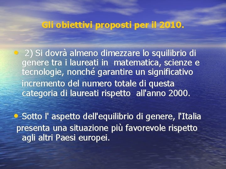 Gli obiettivi proposti per il 2010. • 2) Si dovrà almeno dimezzare lo squilibrio
