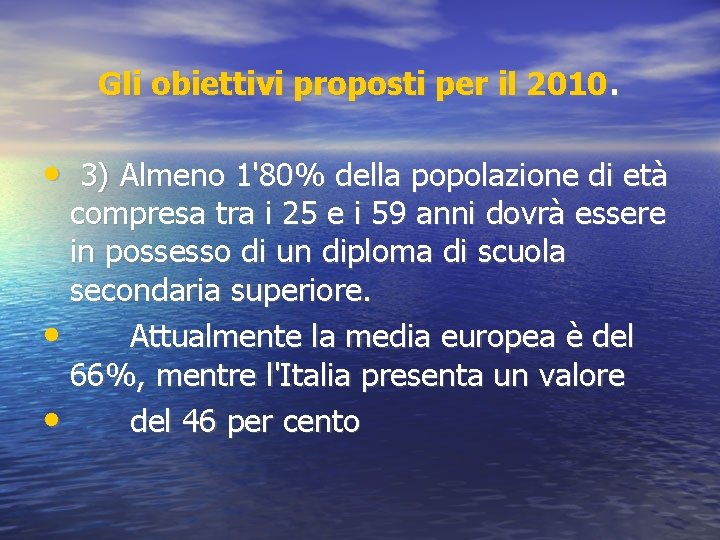 Gli obiettivi proposti per il 2010. • 3) Almeno 1'80% della popolazione di età