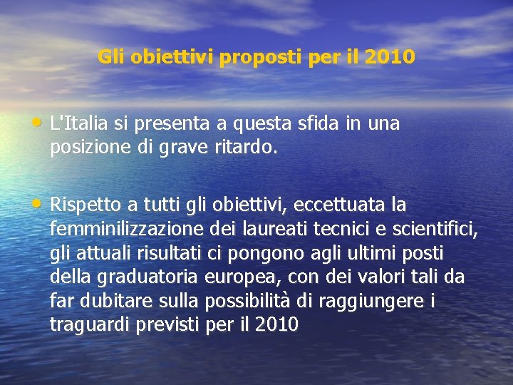 Gli obiettivi proposti per il 2010 • L'Italia si presenta a questa sfida in