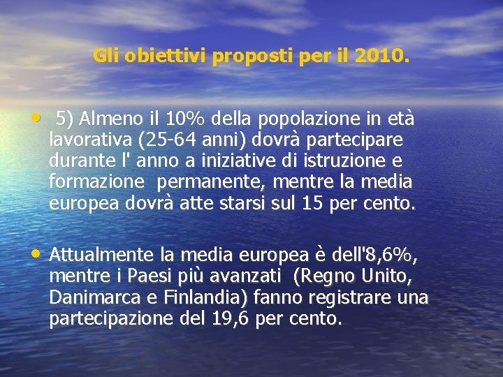 Gli obiettivi proposti per il 2010. • 5) Almeno il 10% della popolazione in