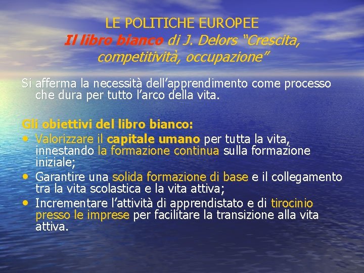 LE POLITICHE EUROPEE Il libro bianco di J. Delors “Crescita, competitività, occupazione” Si afferma