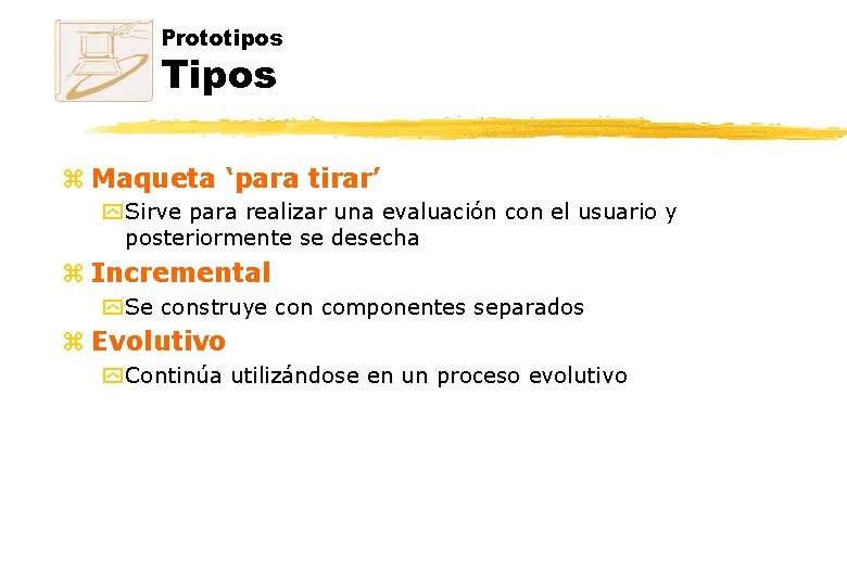 Prototipos Tipos z Maqueta ‘para tirar’ y Sirve para realizar una evaluación con el Prototipos Tipos z Maqueta ‘para tirar’ y Sirve para realizar una evaluación con el