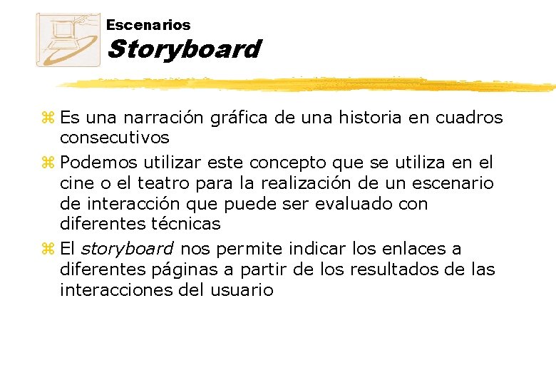 Escenarios Storyboard z Es una narración gráfica de una historia en cuadros consecutivos z Escenarios Storyboard z Es una narración gráfica de una historia en cuadros consecutivos z