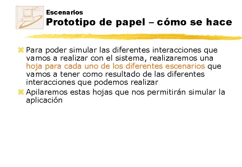 Escenarios Prototipo de papel – cómo se hace z Para poder simular las diferentes Escenarios Prototipo de papel – cómo se hace z Para poder simular las diferentes