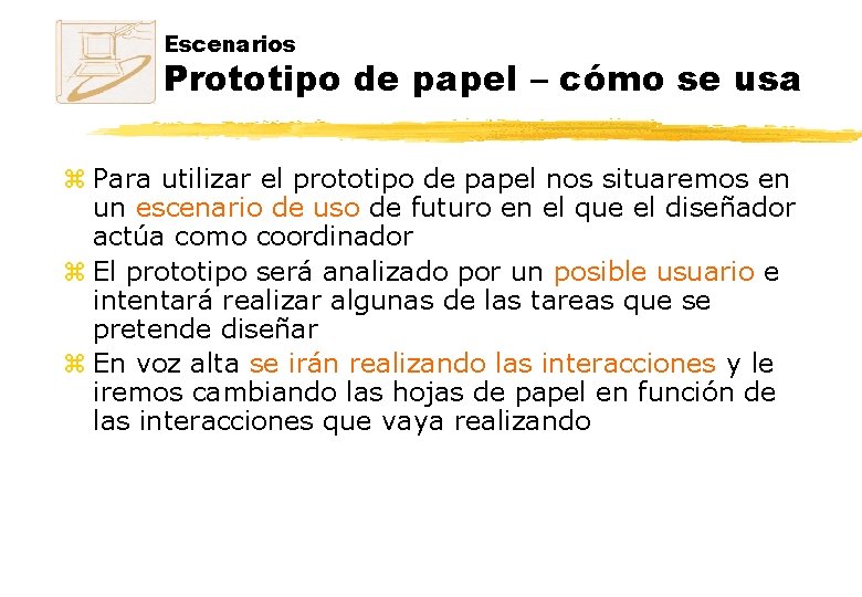 Escenarios Prototipo de papel – cómo se usa z Para utilizar el prototipo de Escenarios Prototipo de papel – cómo se usa z Para utilizar el prototipo de