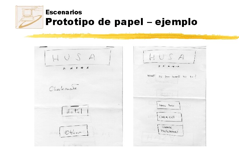 Escenarios Prototipo de papel – ejemplo Escenarios Prototipo de papel – ejemplo