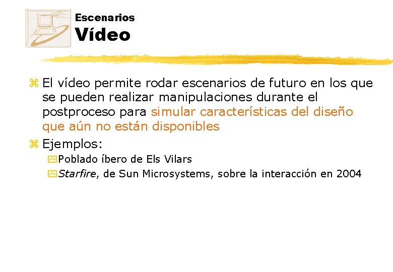 Escenarios Vídeo z El vídeo permite rodar escenarios de futuro en los que se Escenarios Vídeo z El vídeo permite rodar escenarios de futuro en los que se