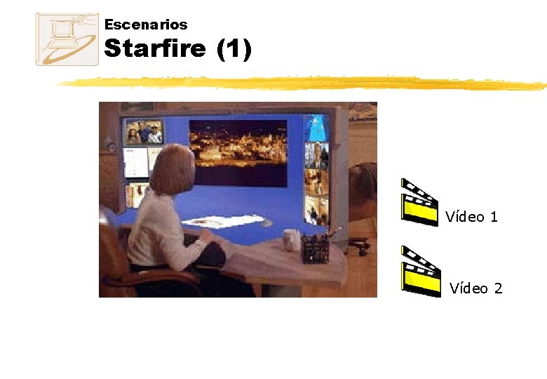 Escenarios Starfire (1) Vídeo 1 Vídeo 2 Escenarios Starfire (1) Vídeo 1 Vídeo 2