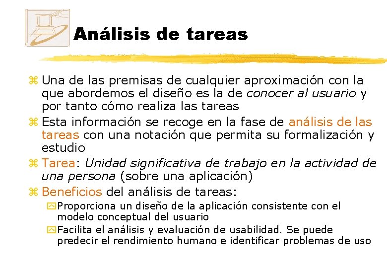 Análisis de tareas z Una de las premisas de cualquier aproximación con la que Análisis de tareas z Una de las premisas de cualquier aproximación con la que
