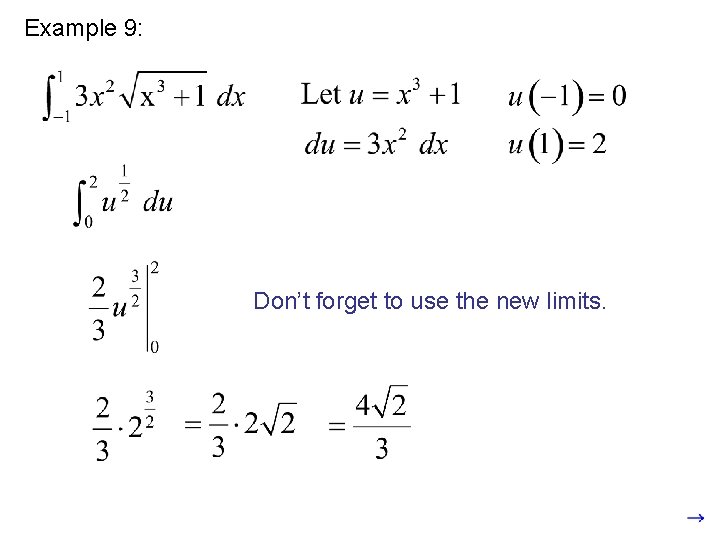 Example 9: Don’t forget to use the new limits. 