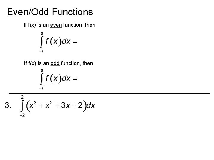 Even/Odd Functions If f(x) is an even function, then If f(x) is an odd