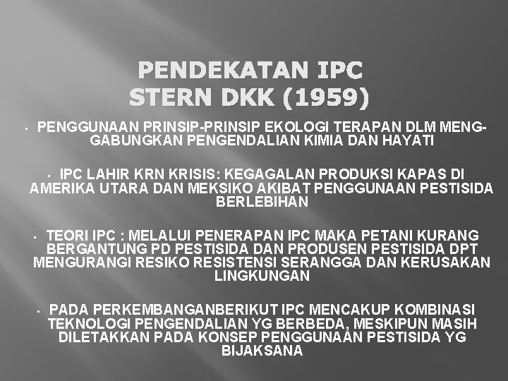 PENDEKATAN IPC STERN DKK (1959) PENGGUNAAN PRINSIP-PRINSIP EKOLOGI TERAPAN DLM MENGGABUNGKAN PENGENDALIAN KIMIA DAN