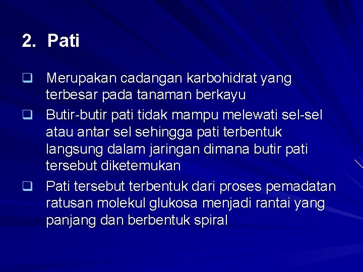 2. Pati q Merupakan cadangan karbohidrat yang terbesar pada tanaman berkayu q Butir-butir pati