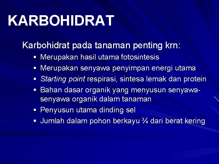 KARBOHIDRAT Karbohidrat pada tanaman penting krn: § § Merupakan hasil utama fotosintesis Merupakan senyawa