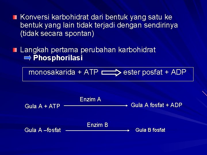 Konversi karbohidrat dari bentuk yang satu ke bentuk yang lain tidak terjadi dengan sendirinya
