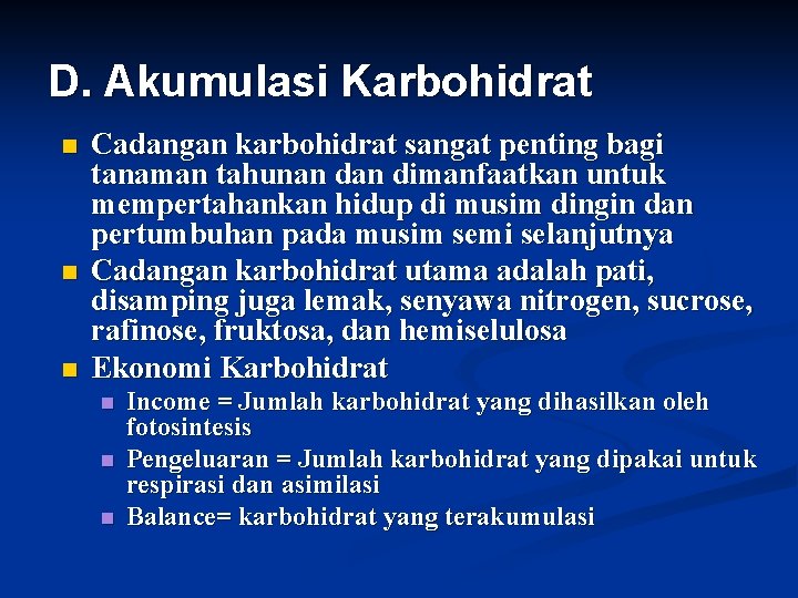 D. Akumulasi Karbohidrat n n n Cadangan karbohidrat sangat penting bagi tanaman tahunan dimanfaatkan