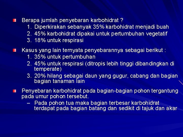 Berapa jumlah penyebaran karbohidrat ? 1. Diperkirakan sebanyak 35% karbohidrat menjadi buah 2. 45%