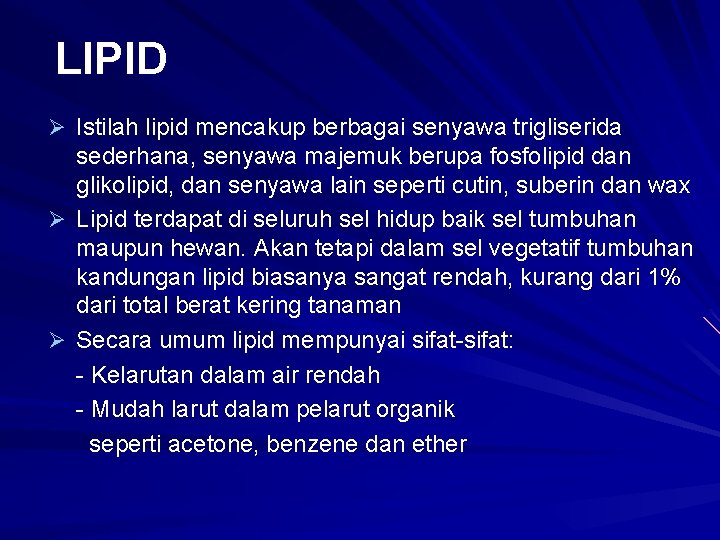 LIPID Ø Istilah lipid mencakup berbagai senyawa trigliserida sederhana, senyawa majemuk berupa fosfolipid dan