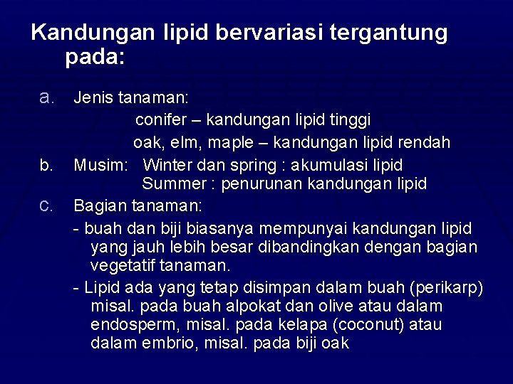 Kandungan lipid bervariasi tergantung pada: a. Jenis tanaman: b. conifer – kandungan lipid tinggi