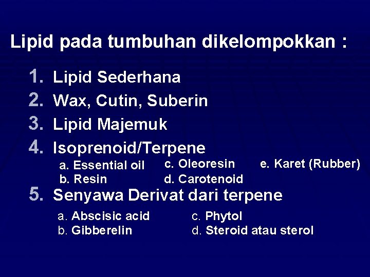 Lipid pada tumbuhan dikelompokkan : 1. 2. 3. 4. Lipid Sederhana Wax, Cutin, Suberin