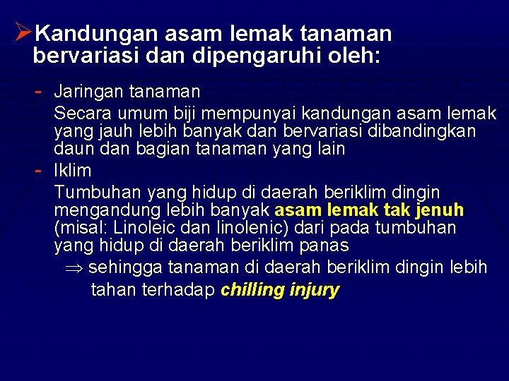 ØKandungan asam lemak tanaman bervariasi dan dipengaruhi oleh: - Jaringan tanaman Secara umum biji