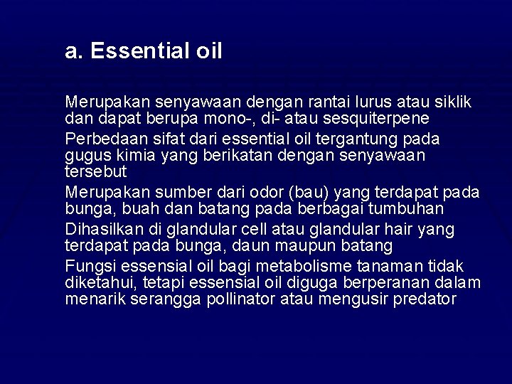 Ø a. Essential oil - Merupakan senyawaan dengan rantai lurus atau siklik dan dapat